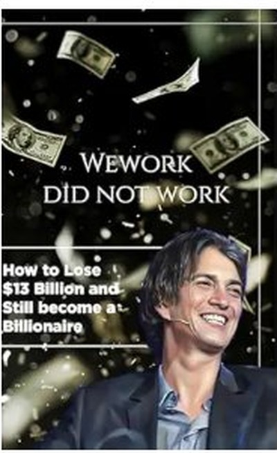 WeWork Did Not Work — The Spectacular Rise and Fall